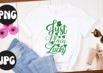Just Plain Lucky SVG design,Just Plain Lucky T shirt design, Just Plain Lucky Retro design, St Patrick’s Day Bundle,St Patrick’s Day SVG Bundle,Feelin Lucky PNG, Lucky Png, Lucky Vibes, Retro