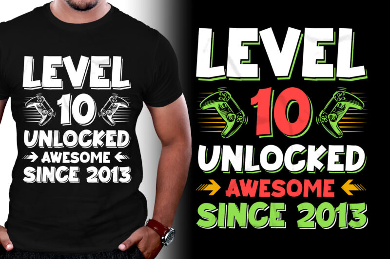 Level 10 Unlocked Awesome Since 2013 T-Shirt Design