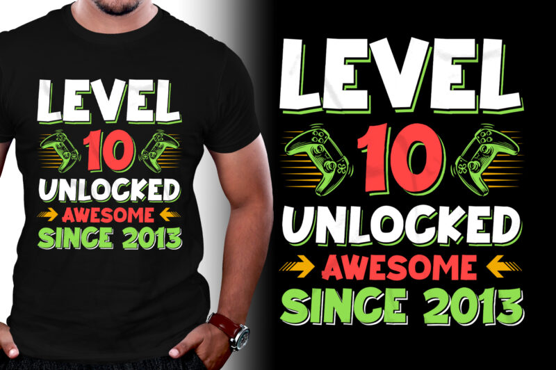 Level 10 Unlocked Awesome Since 2013 T-Shirt Design