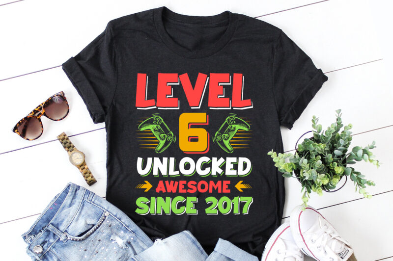 Level 6 Unlocked Awesome Since 2017 Birthday T-Shirt Design