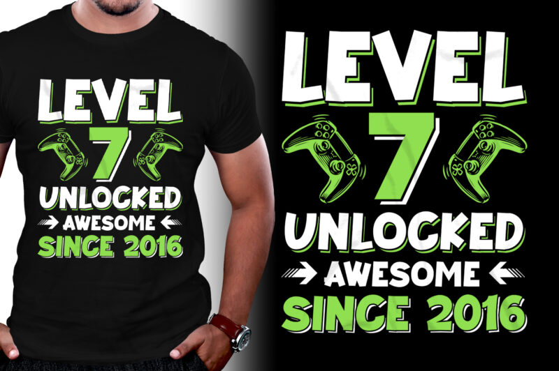 Level 7 Unlocked Awesome Since 2016 Birthday T Shirt Design Buy