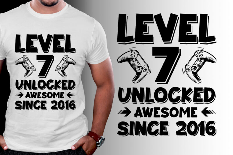 Level 7 Unlocked Awesome Since 2016 Birthday T-Shirt Design