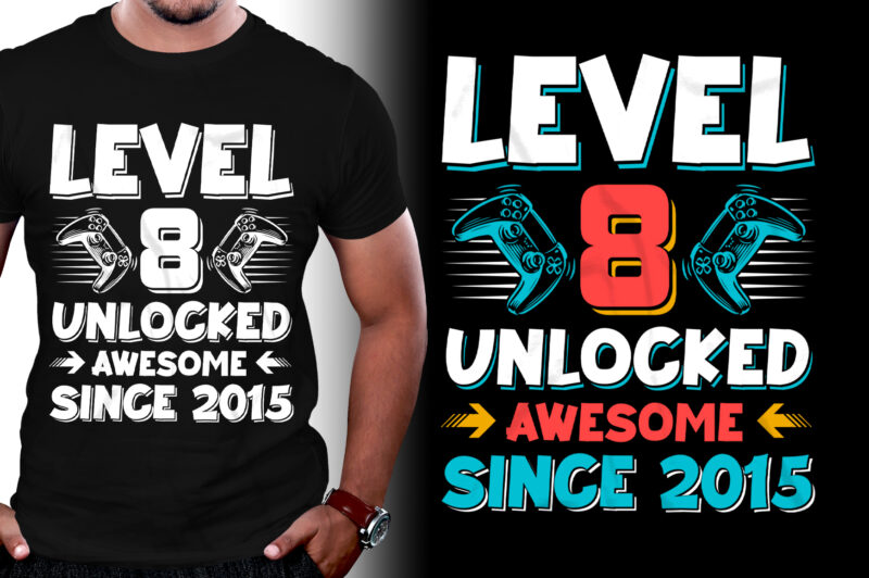 Level 8 Unlocked Awesome Since 2015 Birthday T-Shirt Design