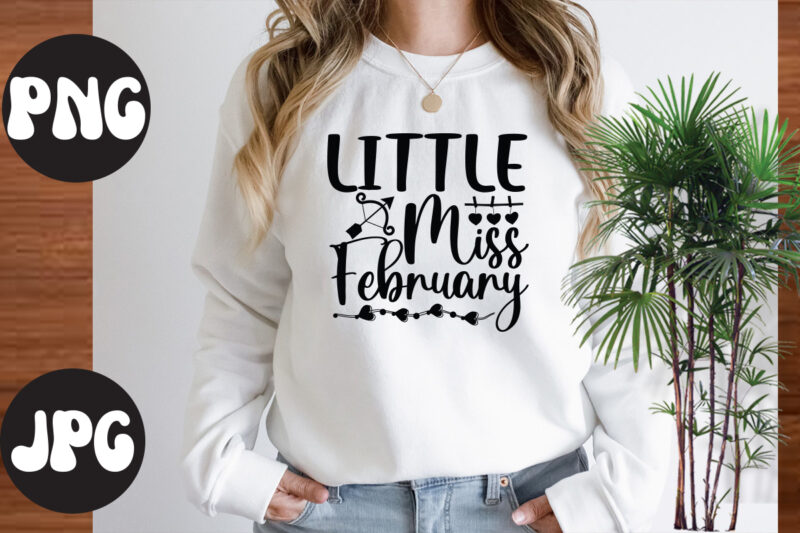 Little Miss February SVG design, Little Miss February , Somebody's Fine Ass Valentine Retro PNG, Funny Valentines Day Sublimation png Design, Valentine's Day Png, VALENTINE MEGA BUNDLE, Valentines Day Svg