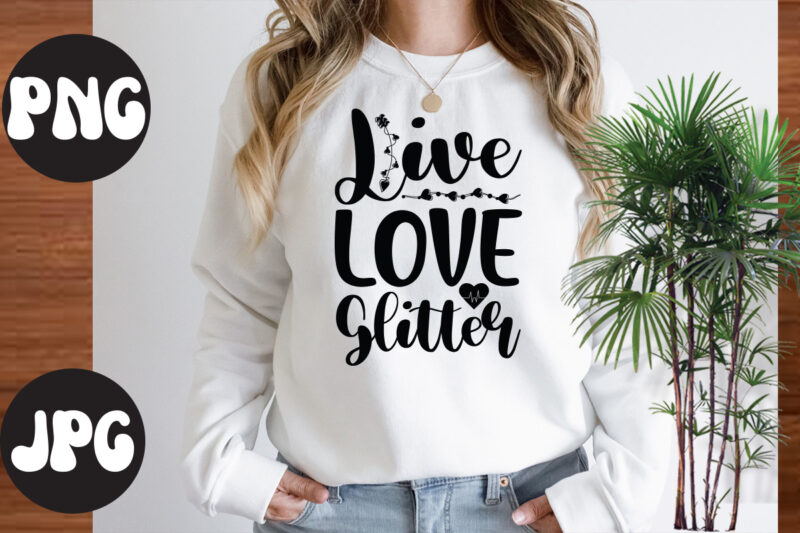 Live love glitter SVG design, Live love glitter SVG cut file, Somebody's Fine Ass Valentine Retro PNG, Funny Valentines Day Sublimation png Design, Valentine's Day Png, VALENTINE MEGA BUNDLE, Valentines