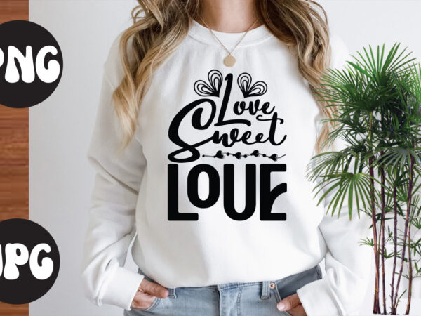 Love sweet love svg design, love sweet love , somebody’s fine ass valentine retro png, funny valentines day sublimation png design, valentine’s day png, valentine mega bundle, valentines day svg