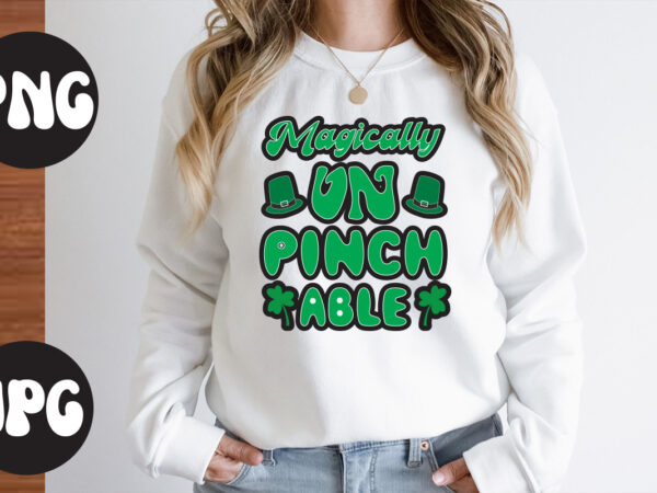 Magically un pinch able svg design,magically un pinch able retro design, magically un pinch able , st patrick’s day bundle,st patrick’s day svg bundle,feelin lucky png, lucky png, lucky vibes,