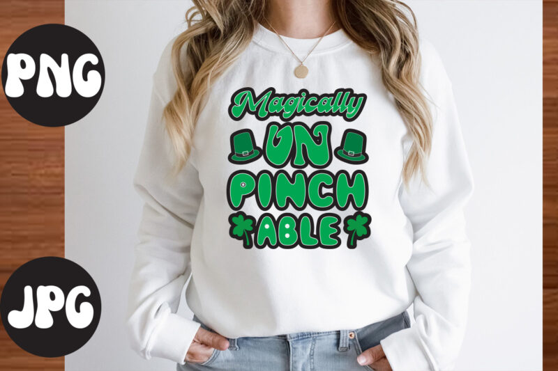 Magically Un Pinch Able SVG design,Magically Un Pinch Able Retro design, Magically Un Pinch Able , St Patrick's Day Bundle,St Patrick's Day SVG Bundle,Feelin Lucky PNG, Lucky Png, Lucky Vibes,