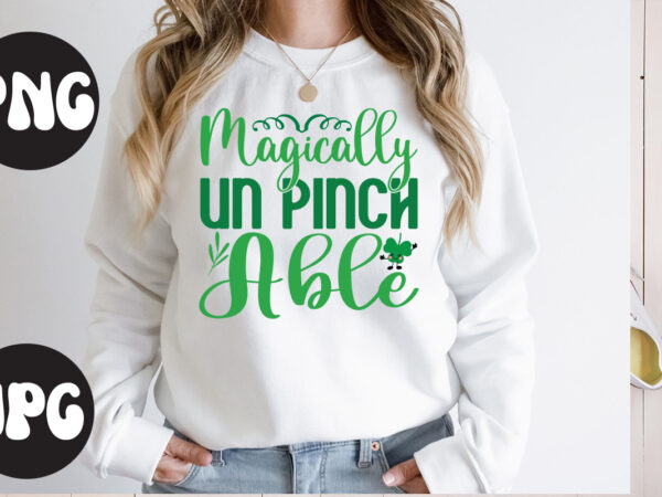 Magically un pinch able svg design,magically un pinch able retro design, magically un pinch able , st patrick’s day bundle,st patrick’s day svg bundle,feelin lucky png, lucky png, lucky vibes,