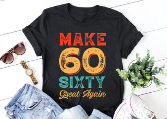 Make sixty Great Again T-Shirt Design