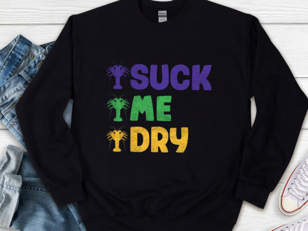 Mardi gras funny crayfish suck me dry crawfish carnival party nl t shirt designs for sale