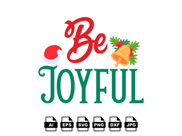 Be joyful merry christmas shirt print template, funny xmas shirt design, santa claus funny quotes typography design