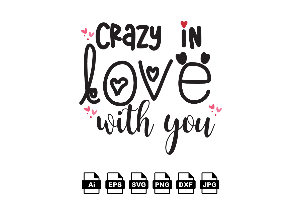 Crazy in love with you Happy Valentine day shirt print template