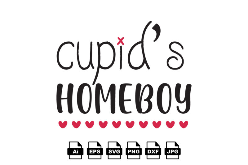 Cupid’s homeboy Happy Valentine day shirt print template, Valentine Typography design for girls, boys, women, love vibes, valentine gift, lover