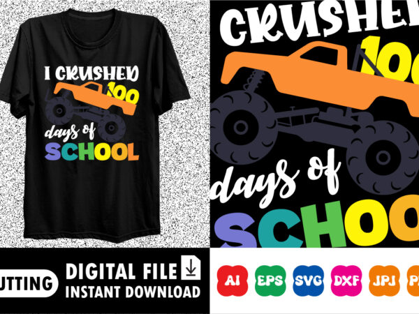 I crushed 100 days of school t-shirt print template