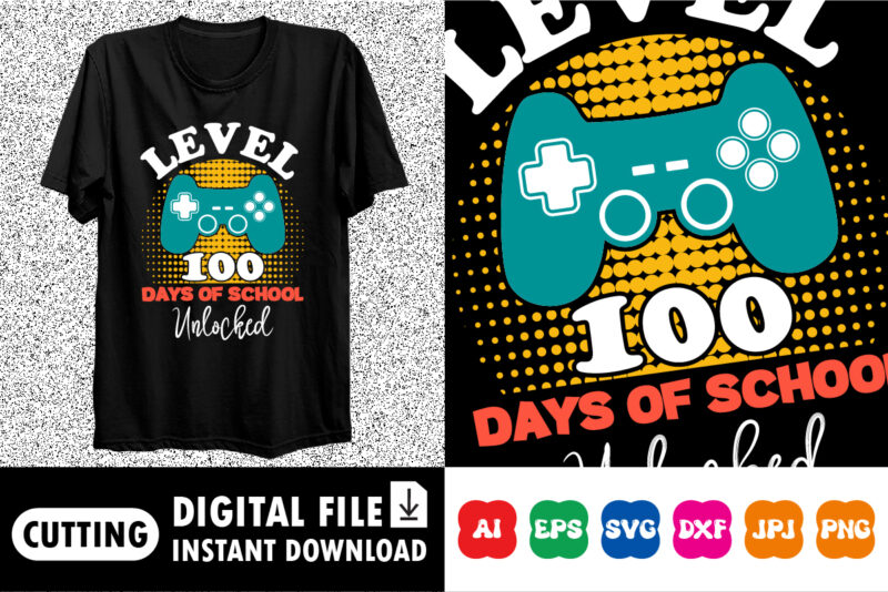 Level 100 Days Of School Unlocked t-shirt print template