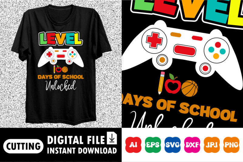 Level 100 Days Of School Unlocked t-shirt print template