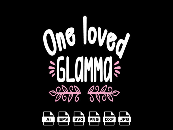 One loved glamma happy valentine day shirt print template, valentine typography design for girls, boys, women, love vibes, valentine gift, lover