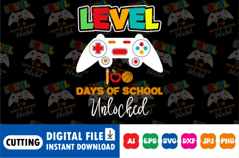 Level 100 Days Of School Unlocked t-shirt print template