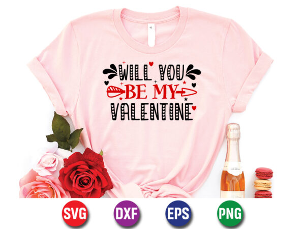 Will you be my valentine, be my valentine vector, cute heart vector, funny valentines design, happy valentine shirt print template, typography design for 14 february