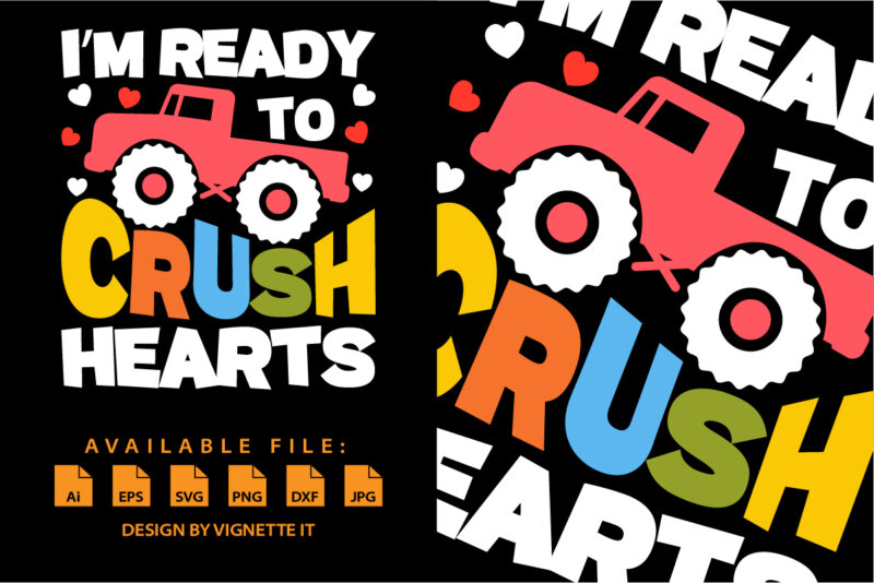 I’m ready to crush hearts, Happy valentine shirt print template, Truck vector art typography design, Copple shirt design, heart shape