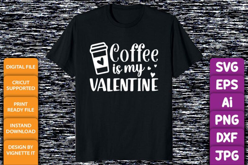 Coffee is my valentine, Happy valentine’s day shirt print template, valentine car vector illustration art with heart shape, Typography design for 14 February