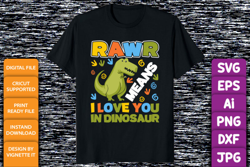 Rawr means I love you in dinosaur Happy valentine shirt print template, T rex vector art typography design, Copple shirt design