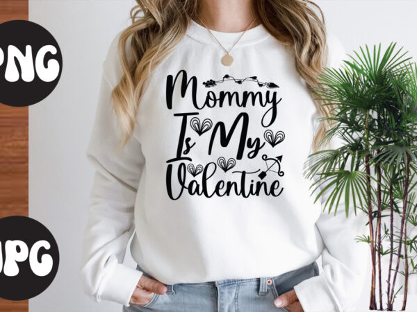 Mommy is my valentine svg design, mommy is my valentine, somebody’s fine ass valentine retro png, funny valentines day sublimation png design, valentine’s day png, valentine mega bundle, valentines day