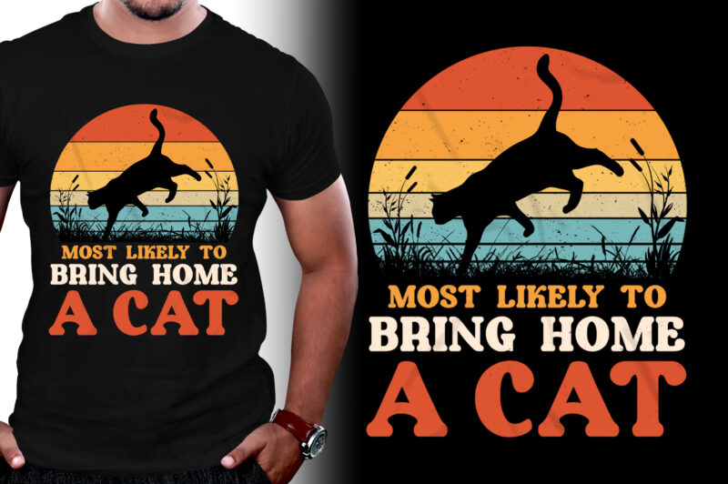 Most Likely to Bring Home a Cat T-Shirt Design