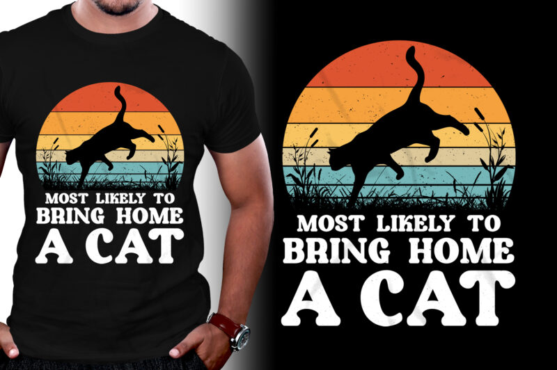 Most Likely to Bring Home a Cat T-Shirt Design