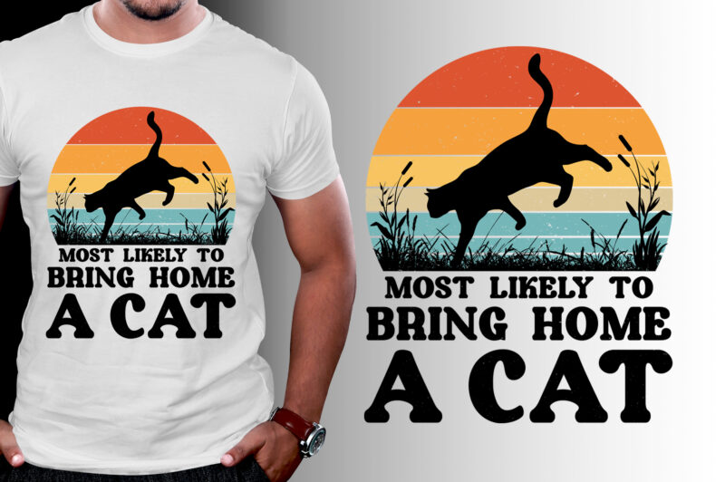 Most Likely to Bring Home a Cat T-Shirt Design