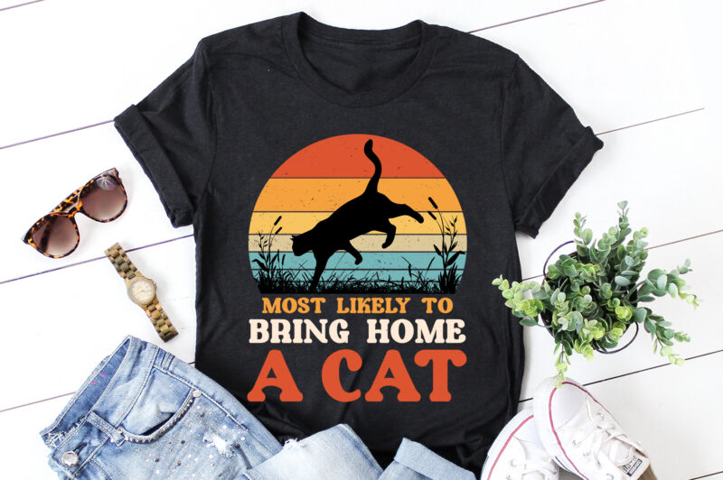 Most Likely to Bring Home a Cat T-Shirt Design