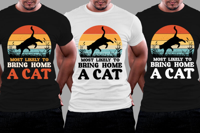 Most Likely to Bring Home a Cat T-Shirt Design