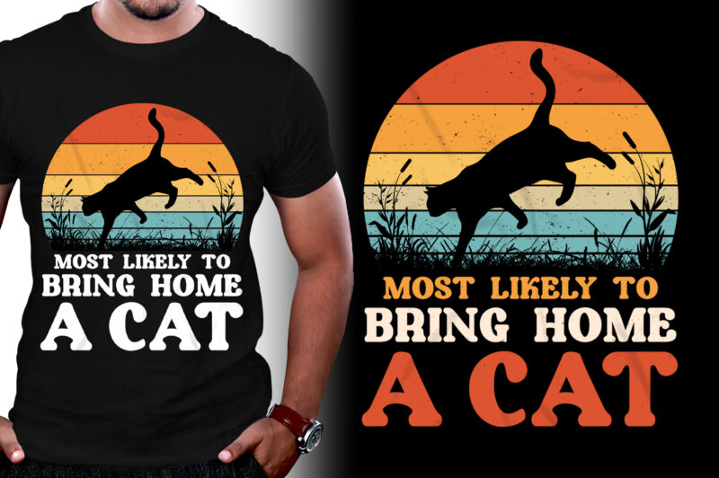 Most Likely to Bring Home a Cat T-Shirt Design