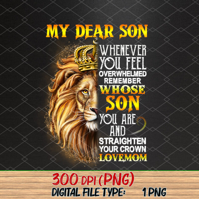 My Dear Son Whenever You Feel Overwhelmed King Crown Lion, Son Gift NC