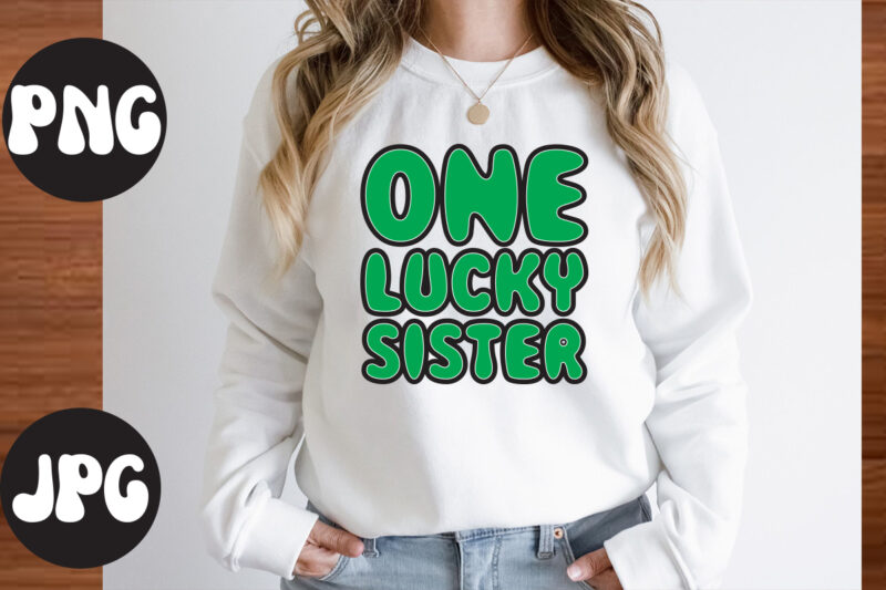 One Lucky Sister retro design, St Patrick's Day Bundle,St Patrick's Day SVG Bundle,Feelin Lucky PNG, Lucky Png, Lucky Vibes, Retro Smiley Face, Leopard Png, St Patrick's Day Png, St. Patrick's