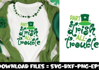 Part Irish All trouble,st.patrick’s day svg