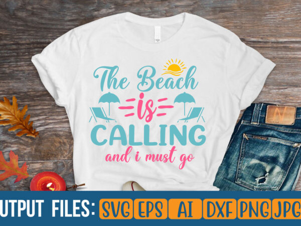 The beach is calling and i must go vector t-shirt design