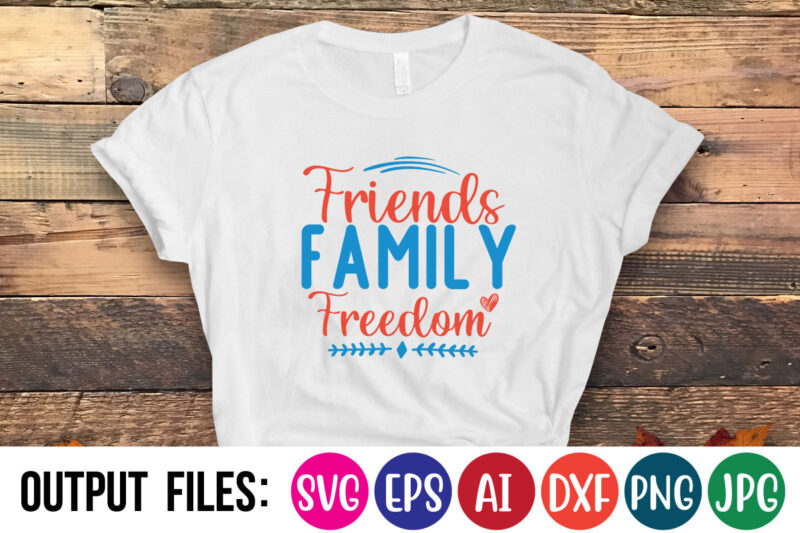 Friends Family Freedom t-shirt design