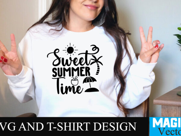 Sweet summer time t-shirt design,summer bundle svg, beach svg, summer time svg, funny beach quotes svg, summer cut files, summer quotes svg, svg files for cricut, silhouette, summer beach bundle