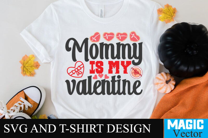 Mommy is my valentine T-shirt Design,Mommy is my valentine T-shirt Design SVG,LOVE Sublimation Design, LOVE Sublimation PNG , Retro Valentines SVG Bundle, Retro Valentine Designs svg, Valentine Shirts svg, Cute