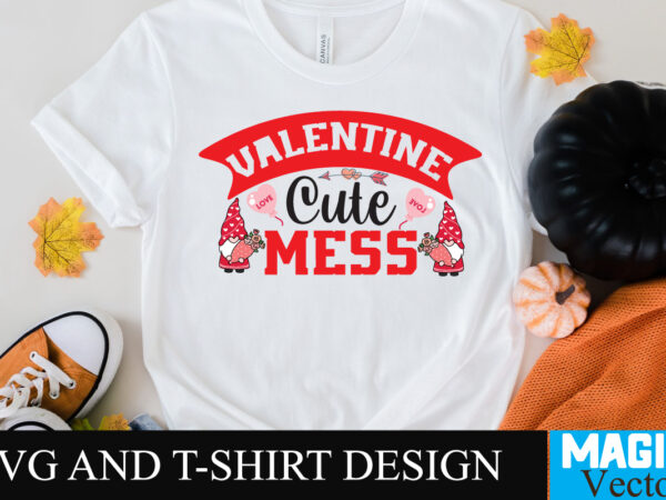 Valentine cute mess t-shirt design,valentine cute mess svg,love sublimation design, love sublimation png , retro valentines svg bundle, retro valentine designs svg, valentine shirts svg, cute valentines svg, heart shirt