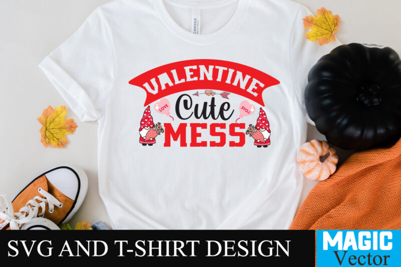 valentine Cute Mess T-shirt Design,valentine Cute Mess SVG,LOVE Sublimation Design, LOVE Sublimation PNG , Retro Valentines SVG Bundle, Retro Valentine Designs svg, Valentine Shirts svg, Cute Valentines svg, Heart Shirt