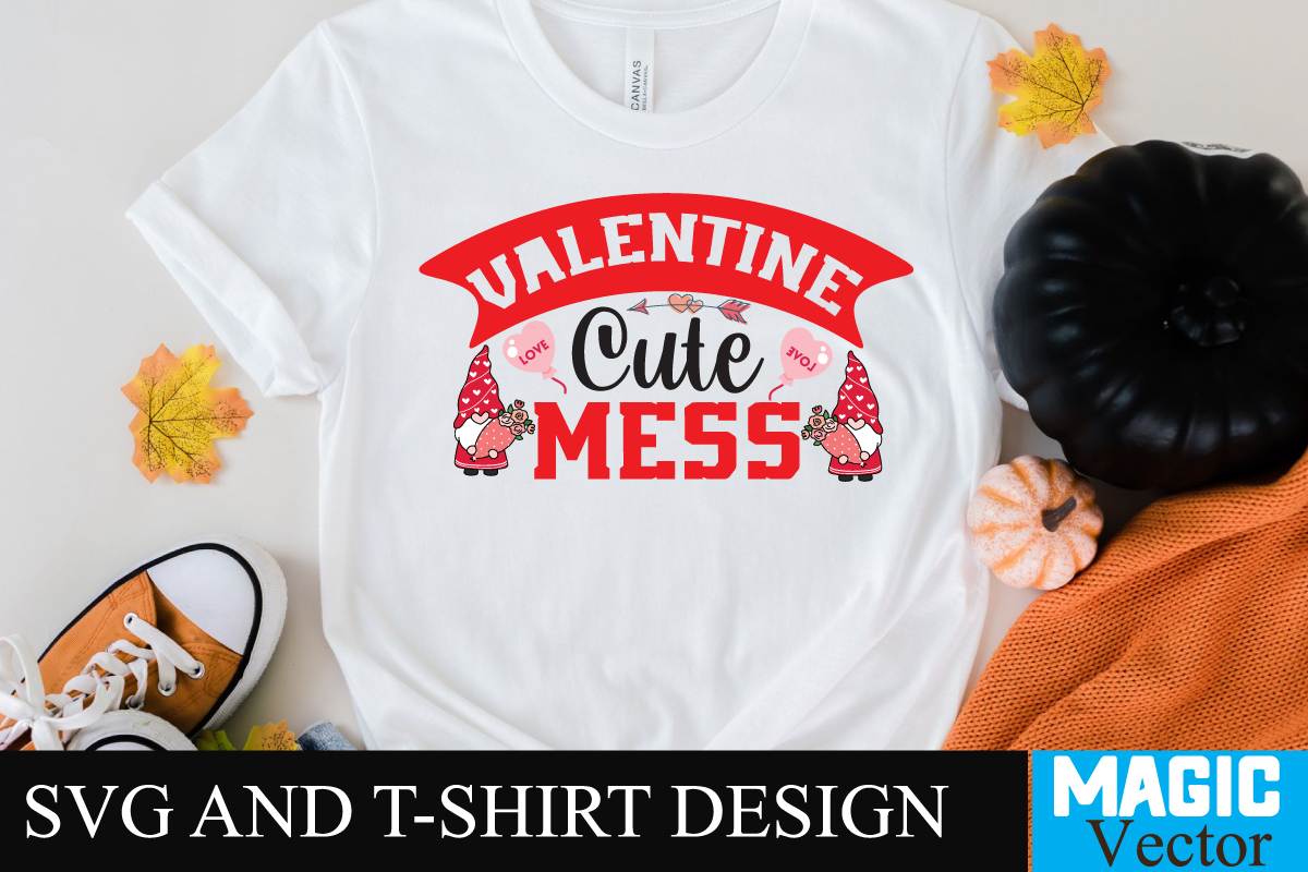 valentine Cute Mess T-shirt Design,valentine Cute Mess SVG,LOVE