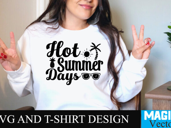 Hot summer days t-shirt design,summer bundle svg, beach svg, summer time svg, funny beach quotes svg, summer cut files, summer quotes svg, svg files for cricut, silhouette, summer beach bundle