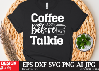Coffee Before Talkie T-shirt Design,coffee cup,coffee cup svg,coffee,coffee svg,coffee mug,3d coffee cup,coffee mug svg,coffee pot svg,coffee box svg,coffee cup box,diy coffee mugs,coffee clipart,coffee box card,mini coffee cup,coffee cup card,coffee beans