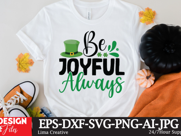 Be joyful always t-shirt design,.studio files, 100 patrick day vector t-shirt designs bundle, baby mardi gras number design svg, buy patrick day t-shirt designs for commercial use, canva t shirt