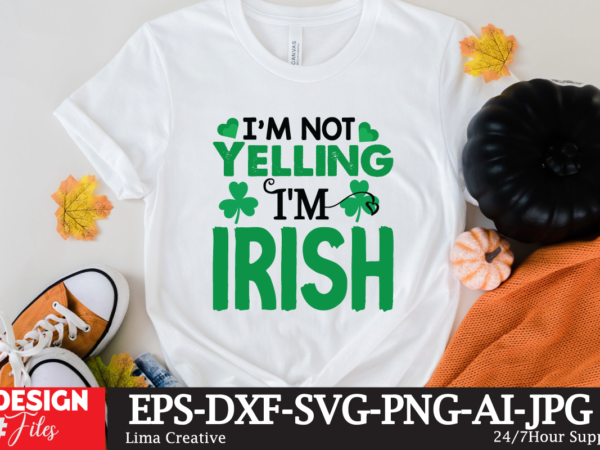 I’m not yelling i’m irish t-shirt design,.studio files, 100 patrick day vector t-shirt designs bundle, baby mardi gras number design svg, buy patrick day t-shirt designs for commercial use, canva