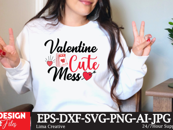 Valentine cute mess t-shirt design, valentine t-shirt design, valentine sublimation designvalentine,valentine svg,valentine svg free,valentine tshirt bundle,valentines,valentines day,free valentine svg,valentines day svg,diy valentine,valentine day,valentine shirt,paper valentine,valentines svg,valentine t shirt,cat valentine svg,dog