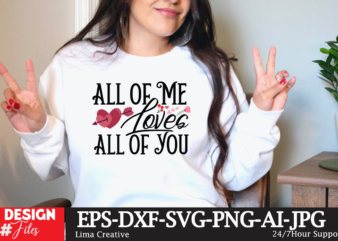 All Of Me Loves All Of You SVg Cute File, Valentine T-shirt Design, Valentine Sublimation Designvalentine,valentine svg,valentine svg free,valentine tshirt bundle,valentines,valentines day,free valentine svg,valentines day svg,diy valentine,valentine day,valentine shirt,paper valentine,valentines